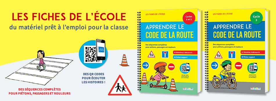 Les Fiches de l'école - Apprendre le Code de la route cycles 1,  2 et 3